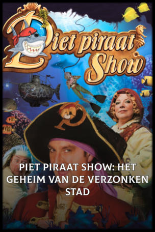 Piet Piraat Show: Het Geheim Van De Verzonken Stad