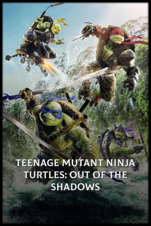 Teenage Mutant Ninja Turtles: Out of the Shadows