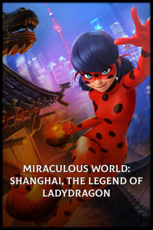 Miraculous World: Shanghai, the Legend of Ladydragon